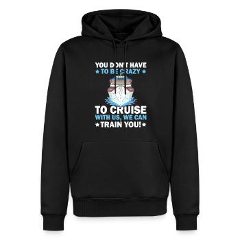 Sie Müssen Nicht Verrückt Sein Kreuzfahrtschiff - Männer Premium Bio Hoodie - Schwarz - Vorne - Nico (187cm)