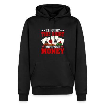 Shirt Mit Deinem Geld Gekauft Pokerspieler - Männer Premium Bio Hoodie - Schwarz - Vorne - Nico (187cm)