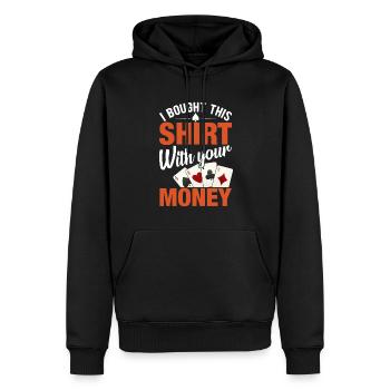 Shirt Mit Deinem Geld Gekauft Pokerspieler - Männer Premium Bio Hoodie - Schwarz - Vorne - Nico (187cm)