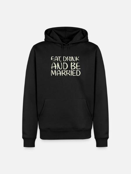 Eat, drink and be married, - Men’s Premium Organic Hoodie - black
