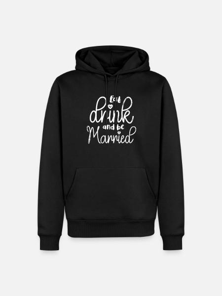 Eat, drink and be married, - Men’s Premium Organic Hoodie - black