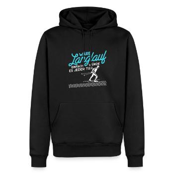 Wäre Langlauf Einfach Würde Es Jeder Tun Skilanglä - Männer Premium Bio Hoodie - Schwarz - Vorne - Nico (187cm)