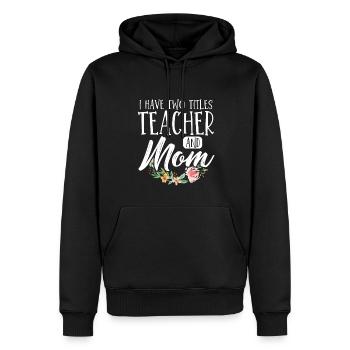 Enseignante Maman Fête des mères J’ai deux titres Enseignement - Sweat à capuche Premium bio Homme - noir - Devant - Nico (187cm)