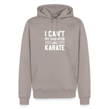 I Can't My Daughter Has Karate - Karate Mom Dad - Männer Premium Bio Hoodie - Taupe - Vorne - Nico (187cm)