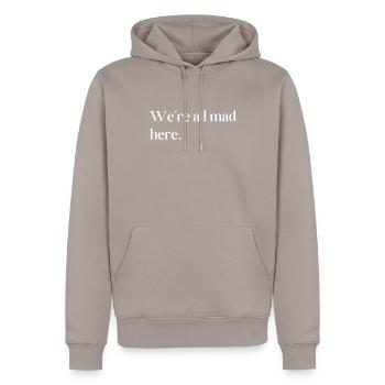 we are all mad here - Men’s Premium Organic Hoodie - taupe - Front - Nico (187cm)