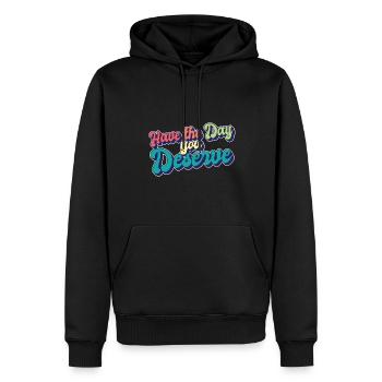 Have The Day You Deserve Motivational Quote Self - Männer Premium Bio Hoodie - Schwarz - Vorne - Nico (187cm)