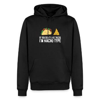 Nachos Wenn du keine Nackos magst Im Nacho Type - Männer Premium Bio Hoodie - Schwarz - Vorne - Nico (187cm)
