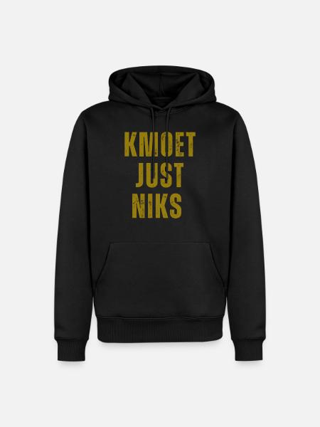 Kmoet just niks, Antwerps dialect Shirts - Mannen Premium Bio hoodie - zwart
