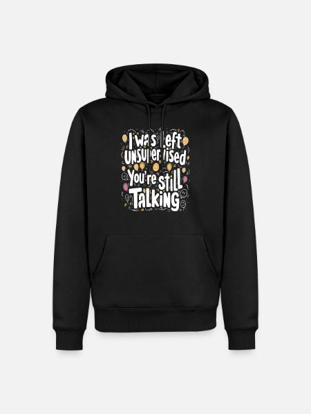 I Was Left Unsupervised - Men’s Premium Organic Hoodie - black