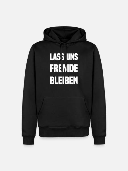 LASS UNS FREMDE BLEIBEN - Männer Premium Bio Hoodie - Schwarz