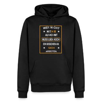 WER NICHT MIT MIR AUSKOMMT MUSS EBEN NOCH AN ... - Männer Premium Bio Hoodie - Schwarz - Vorne - Nico (187cm)