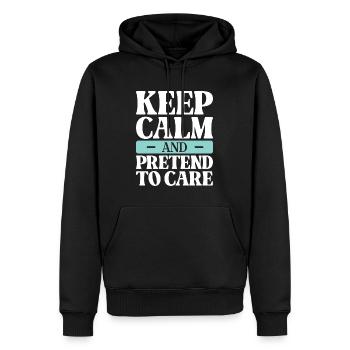 Keep Calm And Pretend To Care Sarcastic - Men’s Premium Organic Hoodie - black - Front - Nico (187cm)