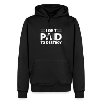 Ich Werde Bezahlt, Um Zu Zerstören. Abriss Des - Männer Premium Bio Hoodie - Schwarz - Vorne - Nico (187cm)