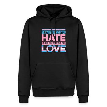 Be Careful Who You Hate It Could Be Someone You Lo - Männer Premium Bio Hoodie - Schwarz - Vorne - Nico (187cm)