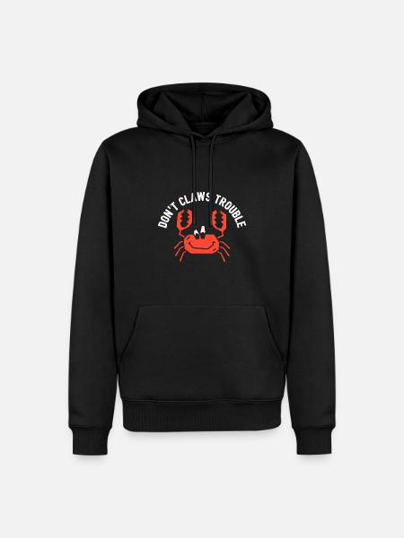 Crab Dont Claws Trouble - Men’s Premium Organic Hoodie - black