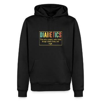 Diabetics Take Drugs When They Are High - Men’s Premium Organic Hoodie - black - Front - Nico (187cm)