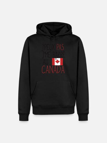 Je peux pas, j'me barre au canada. Cadeau humour - Sweat à capuche Premium bio Homme - noir