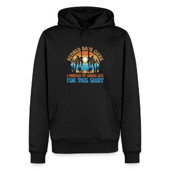 Retired Bank Clerk I Worked My Whole Life For This - Männer Premium Bio Hoodie - Schwarz - Vorne - Nico (187cm)