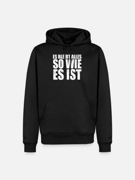 Es bleibt alles so wie es ist - Männer Premium Bio Hoodie - Schwarz