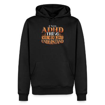 It's An ADHD Thing You Wouldn't Understand - Men’s Premium Organic Hoodie - black - Front - Nico (187cm)