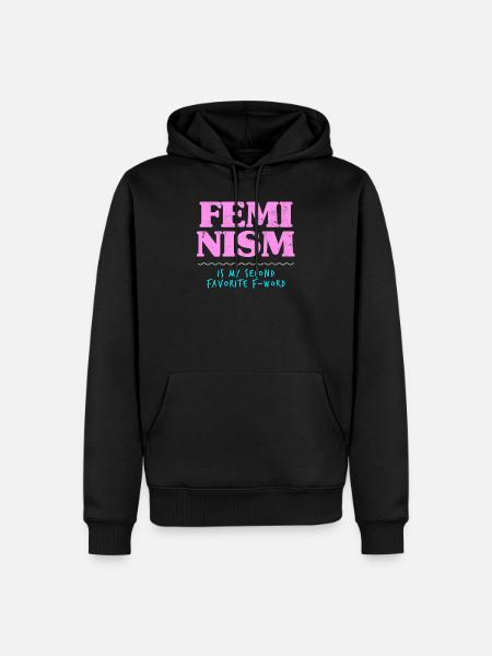 Funny Feminist Feminism Apparel - Men’s Premium Organic Hoodie - black