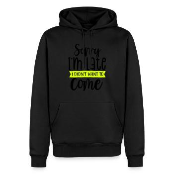 sorry I'm late I didn't want to come - Männer Premium Bio Hoodie - Schwarz - Vorne - Nico (187cm)