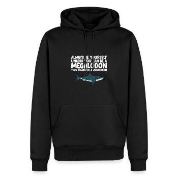 Sei immer du selbst, es sei denn, du kannst ein Megalodon sein - Männer Premium Bio Hoodie - Schwarz - Vorne - Nico (187cm)