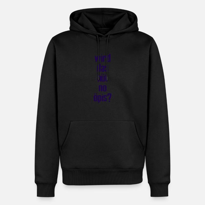 Wird Das Hüt No öpis? - Männer Premium Bio Hoodie - Schwarz