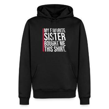 My Favorite Sister Bought Me This Shirt Spruch - Männer Premium Bio Hoodie - Schwarz - Vorne - Nico (187cm)