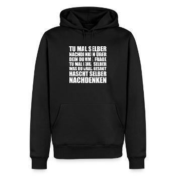 Tu mal selber nachdenken über dein dumme Frage... - Männer Premium Bio Hoodie - Schwarz - Vorne - Nico (187cm)