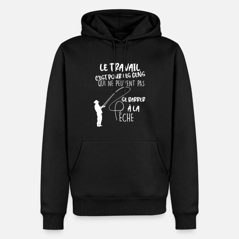 Pêche humour travail - Sweat à capuche Premium bio Homme - noir