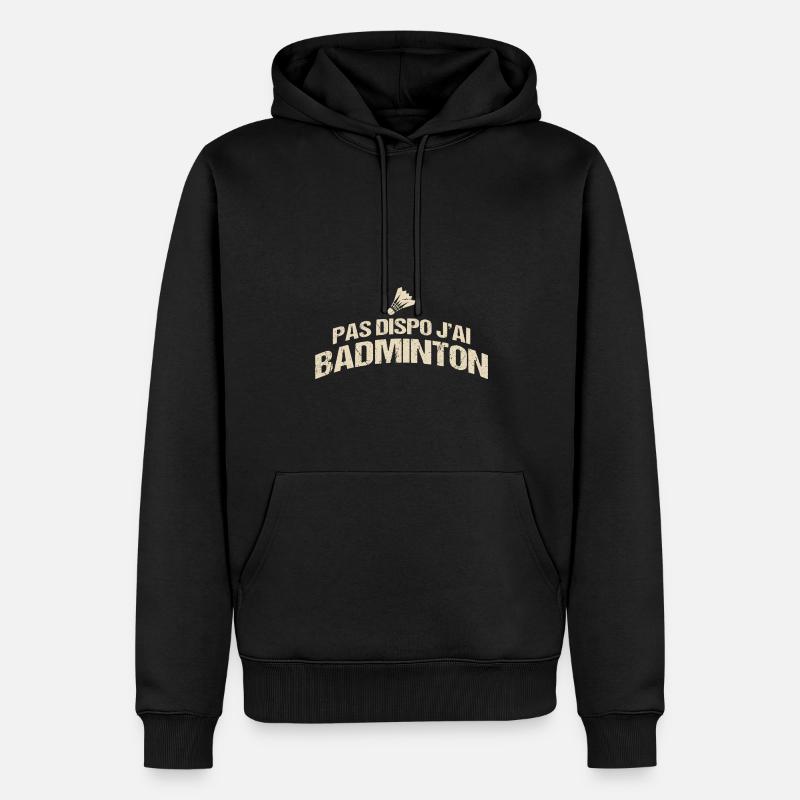 Pas Dispo J'Ai Badminton - Sweat à capuche Premium bio Homme - noir