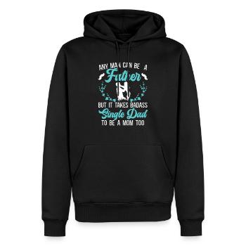 Es braucht einen knallharten alleinerziehenden Vater, um auch eine Mutter zu sein - Männer Premium Bio Hoodie - Schwarz - Vorne - Nico (187cm)