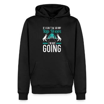 Wenn ich meine Tap-Schuhe nicht tragen kann, gehe ich nicht - Männer Premium Bio Hoodie - Schwarz - Vorne - Nico (187cm)