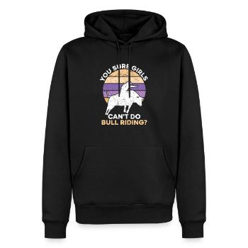 Du bist sicher, dass Mädchen nicht Bull Riding Bull Rider machen können - Männer Premium Bio Hoodie - Schwarz - Vorne - Nico (187cm)