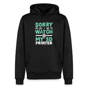 Sorry I'm Late I Had To Watch My 3D Printer - Men’s Premium Organic Hoodie - black - Front - Nico (187cm)