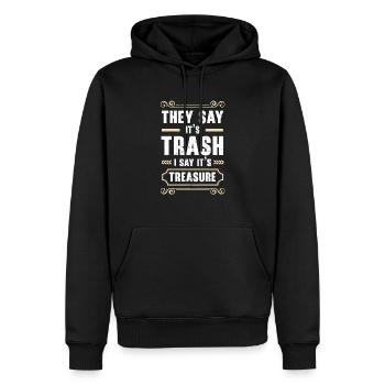 Sie sagen, es ist Müll Ich sage, es ist Schatz Antiquitäten - Männer Premium Bio Hoodie - Schwarz - Vorne - Nico (187cm)