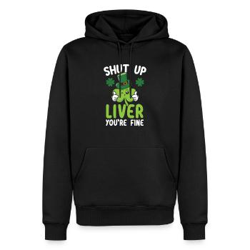Shut Up Liver You're Fine Saint Patrick's Day - Männer Premium Bio Hoodie - Schwarz - Vorne - Nico (187cm)