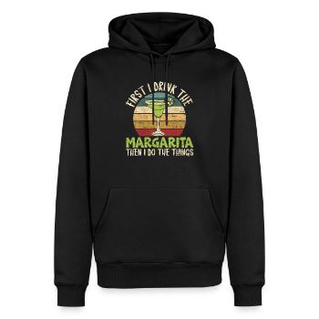 First I Drink The Margarita Then I Do The Things - Men’s Premium Organic Hoodie - black - Front - Nico (187cm)