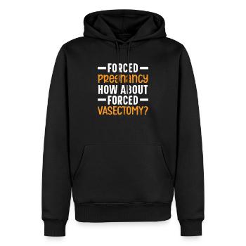 Grossesse forcée Que diriez-vous de la vasectomie forcée - Sweat à capuche Premium bio Homme - noir - Devant - Nico (187cm)