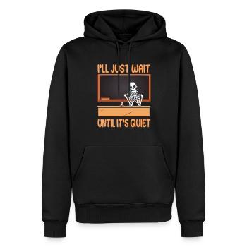 I'll just wait until its quiet - Schule Lehrerin - Männer Premium Bio Hoodie - Schwarz - Vorne - Nico (187cm)