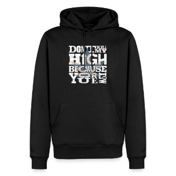 Don't kill my high because you're low. Black Shirt - Männer Premium Bio Hoodie - Schwarz - Vorne - Nico (187cm)