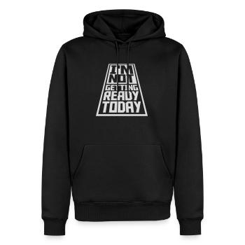 not getting ready today - Männer Premium Bio Hoodie - Schwarz - Vorne - Nico (187cm)