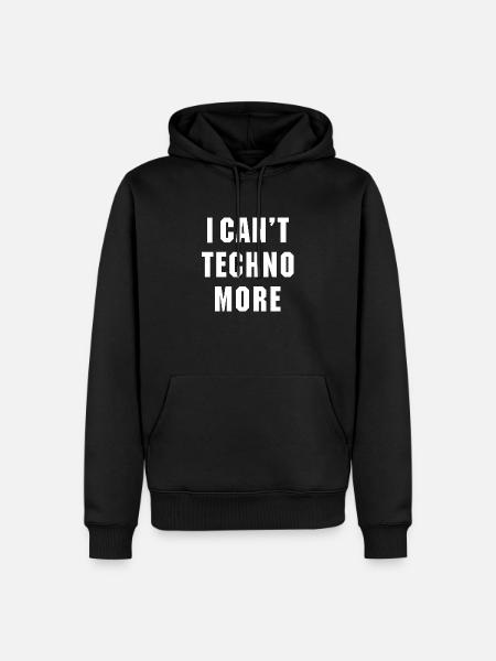 I Can't Techno More - Men’s Premium Organic Hoodie - black