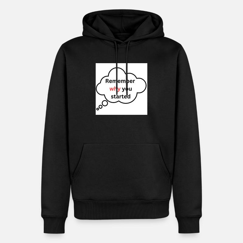 Rappelez-vous pourquoi vous avez commencé - Sweat à capuche Premium bio Homme - noir