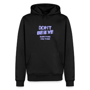 Don't Believe Everything You Think - Men’s Premium Organic Hoodie - black - Front - Nico (187cm)