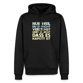 Nur Weil Du Es Nicht Verstehst, Heißt Es... - Männer Premium Bio Hoodie - Schwarz - Vorne - Nico (187cm)