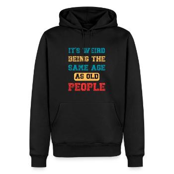 Es ist seltsam, im gleichen Alter wie Old People Retro zu sein - Männer Premium Bio Hoodie - Schwarz - Vorne - Nico (187cm)