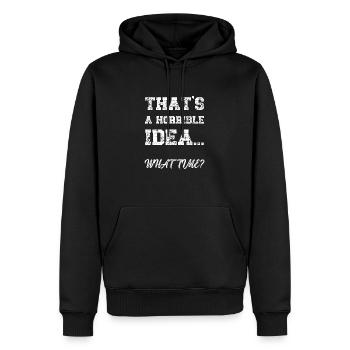 Das ist eine schreckliche Idee, was Zeit lustiges Zitat - Männer Premium Bio Hoodie - Schwarz - Vorne - Nico (187cm)