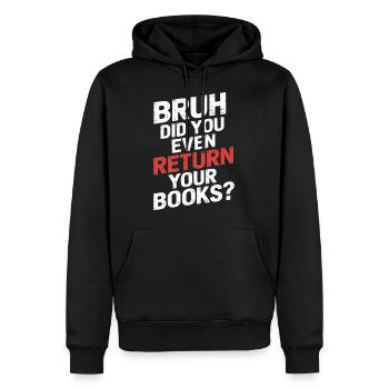 Bruh Did You Even Return Your Books 13 - Männer Premium Bio Hoodie - Schwarz - Vorne - Nico (187cm)